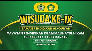 WISUDA KE-IX TAMAN PENDIDIKAN AL-QUR'AN - YAYASAN PENDIDIKAN ISLAM MALIHATUL HIKAM  - TUNGGUL