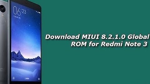 How to Install Miui 8.2 On Redmi Note 3 - Complete Guide