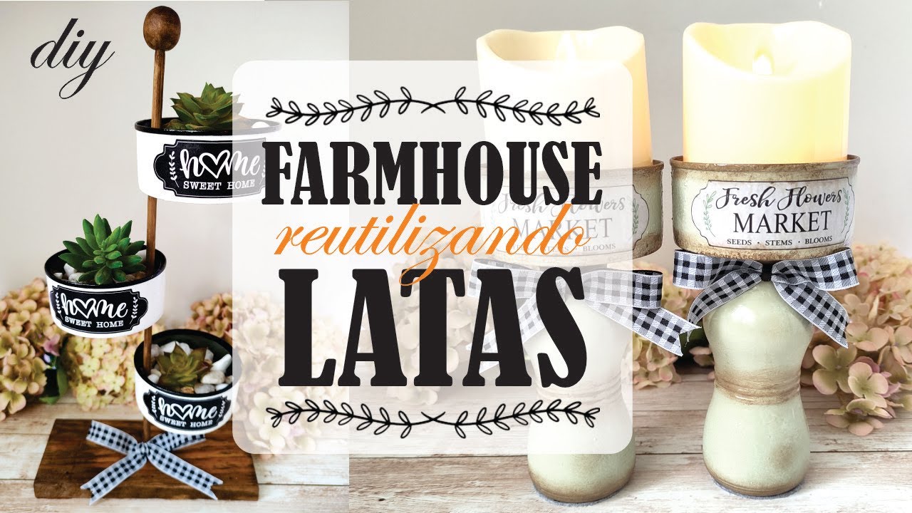 DIY | COMO DECORAR REUTILIZANDO LATAS | ESTILO FARMHOUSE SUSTENTÁVEL