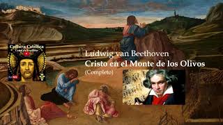 Beethoven - Cristo en el Monte de los Olivos [Christus am Ölberge ] Op. 85