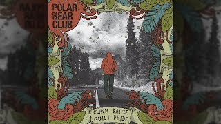 Polar Bear Club - Clash Battle Guilt Pride (2011) Full Album Stream [Top Quality]