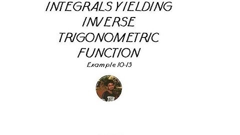 INTEGRALS YIELDING INVERSE TRIGONOMETRIC FUNCTION PART 4