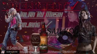 BREAKBEAT || ™DJ_Jalan Ku Masih Panjang RIMEX FULL BASS || SAYKOJI™✓