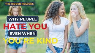 The Hidden Reasons People Resent You (Even When You're Kind)