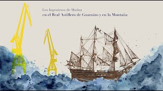 Los Ingenieros de Marina en el Real Astillero de Guarnizo y en la Montaña