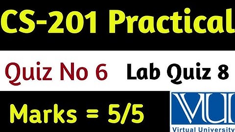 CS - 201 P  | Quiz No 6 | Lab Quiz 8 |Vu Solved Quiz 2023 | Vu Solved Quiz |