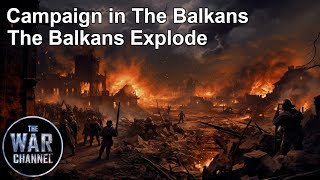 Battlefield | The Campaign In The Balkans: The Balkans Explode | Part 1