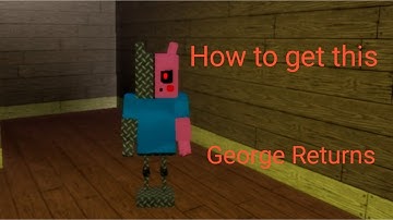 How to get George Returns (Piggy RP [W.I.P] )