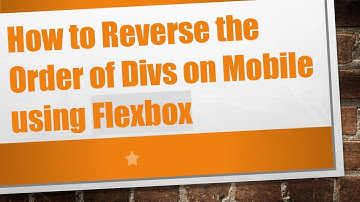 How to Reverse the Order of Divs on Mobile using Flexbox