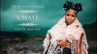 Lwah Ndlunkulu (Ft. Dr. Buselaphi) - Maye [ Audio]