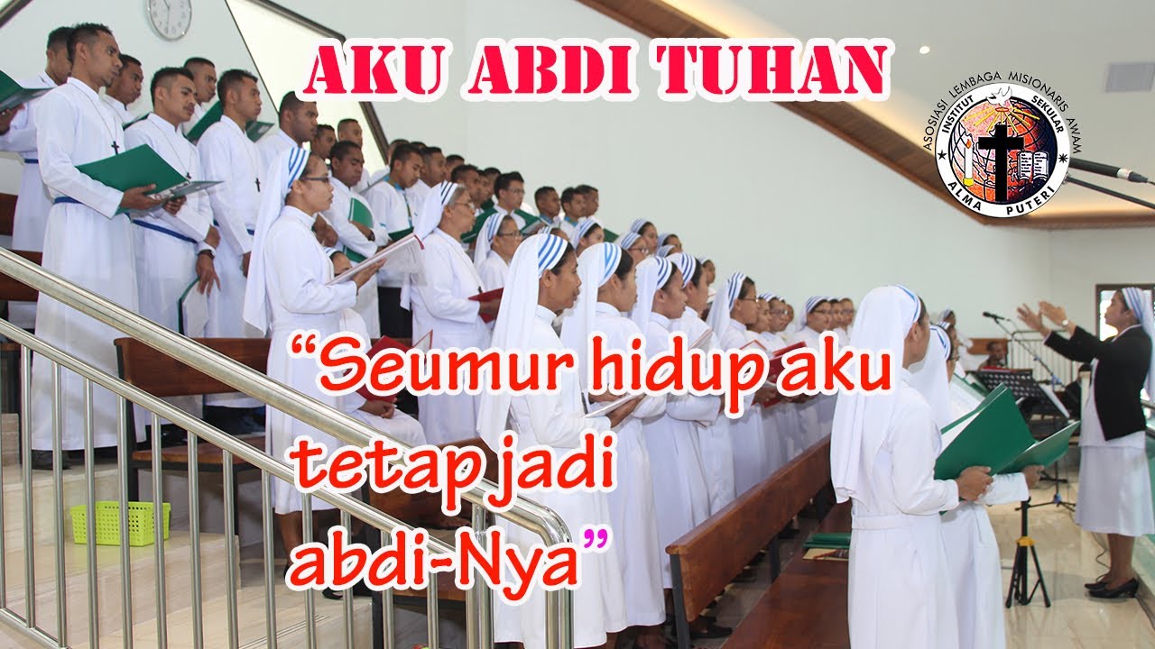 Aku Abdi Tuhan-Koor Kaul Kekal ALMA PUTERI (Malang, 10 Juli 209)