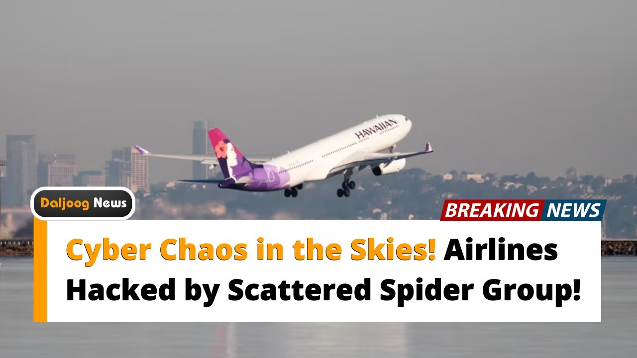 Cyber Chaos in the Skies! Airlines Hacked by Scattered Spider Group ...