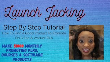 Launch Jacking - How To Find A Good Product To Promote On JVZoo & Warrior Plus