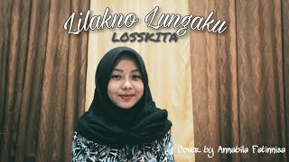 LILAKNO LUNGAKU - LOSSKITA (Cover by Annabila Fatinnisa)
