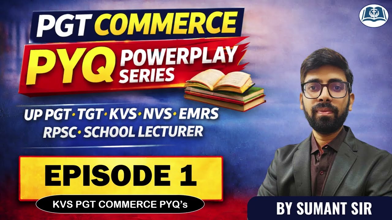 Episode 1 | PYQ Powerplay | PGT Commerce | KVS, NVS, EMRS, UP PGT TGT, RPSC School Lecturer 2026