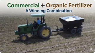 Commercial and Organic Fertilizer, The Benefits of Both!