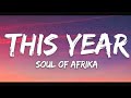 THIS YEAR SOUL OF AFRIKA LYRICS VIDEO mp3