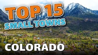 Top 15 Best Small Towns in COLORADO You Must Visit!