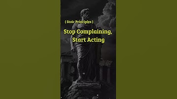 Stop Complaining, Start Acting (4 Stoic Principles ) #stoicism #stoicprinciples #mindset #shorts