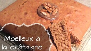 RECETTE SUCRÉE : Moelleux à la Châtaigne (Spécialité Corse) @ChadCuisine2015