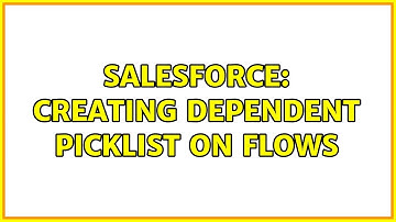 Salesforce: Creating dependent picklist on flows (5 Solutions!!)