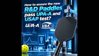 How to ensure the new R&D paddles pass UPA-A and USAP test