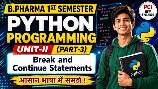 Break & Continue Statement | Python | Unit-II (Part-3) | B.Pharm 1st Semester | New Syllabus 2026
