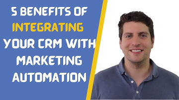 Benefits of integrating your CRM with Marketing Automation