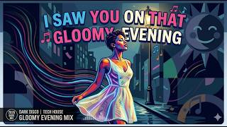 GLOOMY EVENING #DarkDisco#TechHouse #TwistedHouse #UndergroundEDM #IndustrialDance #ClubMusic2026
