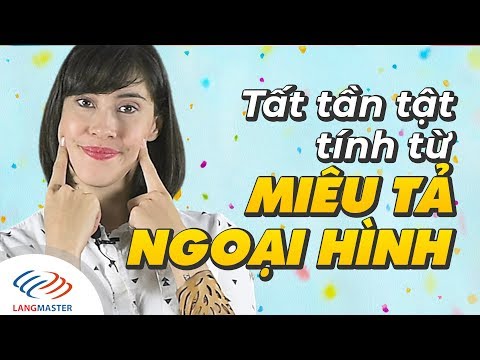 Video Langmaster - TẤT TẦN TẬT tính từ miêu tả NGOẠI HÌNH... - youtube