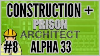 An Excellent TV = Construction + Prison Architect [Alpha 33] #8