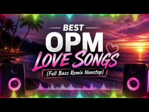 💥BEST OPM LOVE SONGS \\ FULL BASS REMIX NON-STOP💥 #remix #trending