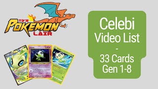 Celebi Video List - 33 (Gen 1-8) cards for the Pokémon Celebi. Gotta Catch Em All!