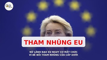 Nữ lãnh đạo Liên minh châu Âu nguy cơ mất chức vì bê bối tham nhũng của cấp dưới