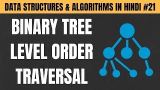 Binary Tree Level Order Traversal in C++ in Hindi - Tutorial #21
