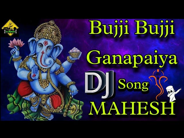Bujji Bujji Ganapaiya DJ song New mix BY Dj Mahesh kataripalem class=