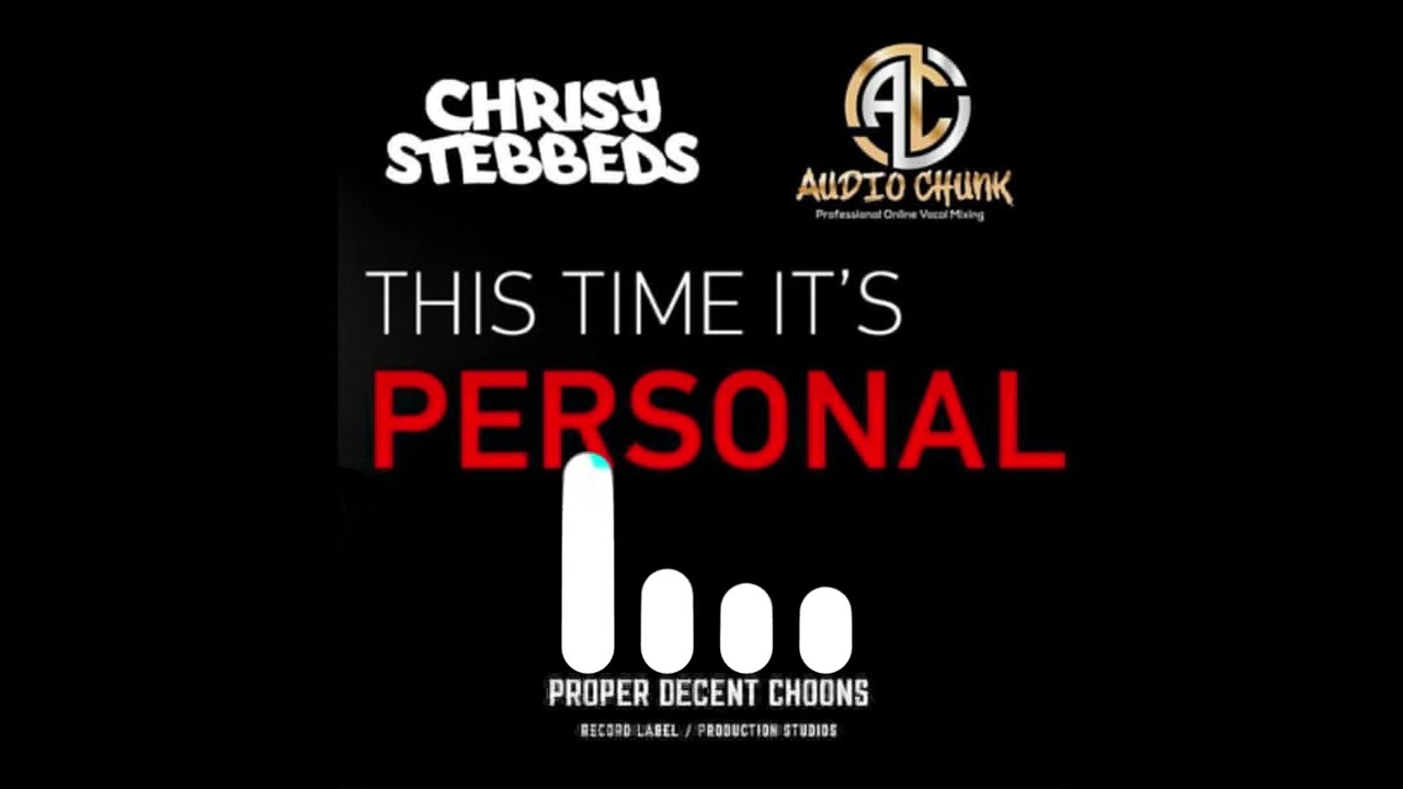 Chrisy Stebbeds, Audio Chunk - This Time It's Personal [Proper Decent Choons]