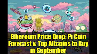 Ethereum Price Drop: Pi Coin Forecast &amp; Top Altcoins to Buy in September