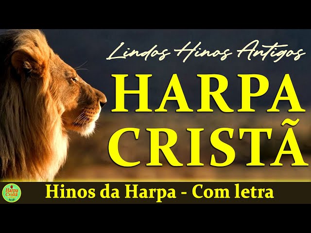 Harpa Cristã - Hinos da harpa - Hinos Antigos Com letra class=