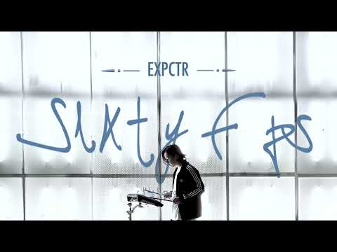 EXPCTR - 60fps (extended) 【MUSIC VIDEO】