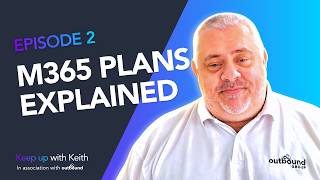 Ep. 2 | Keep up with Keith | Demystifying Microsoft 365 Licenses