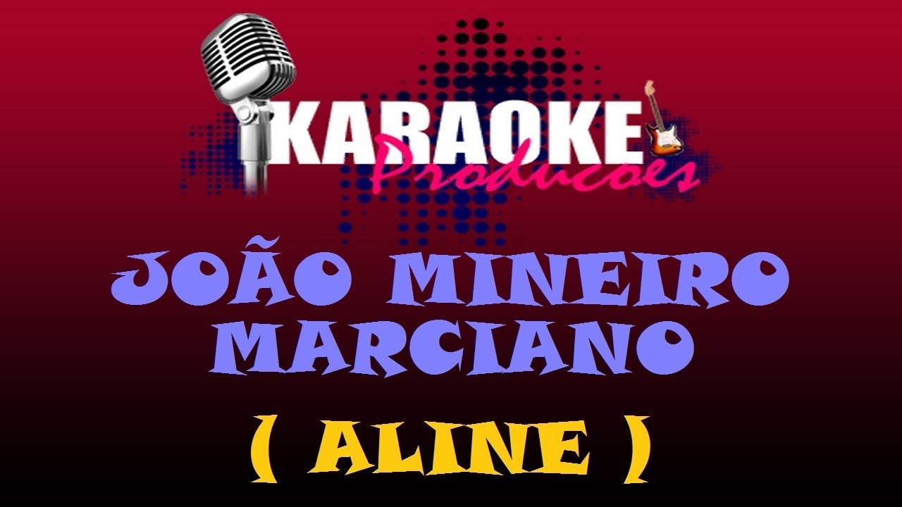 JOÃO MINEIRO E MARCIANO ALINE ( KARAOKE ) YouTube