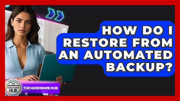 How Do I Restore From An Automated Backup? - The Hardware Hub