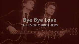 Bye Bye Love  THE EVERLY BROTHERS  (with lyrics)