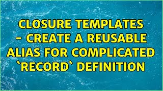 Closure templates - create a reusable alias for complicated `record` definition