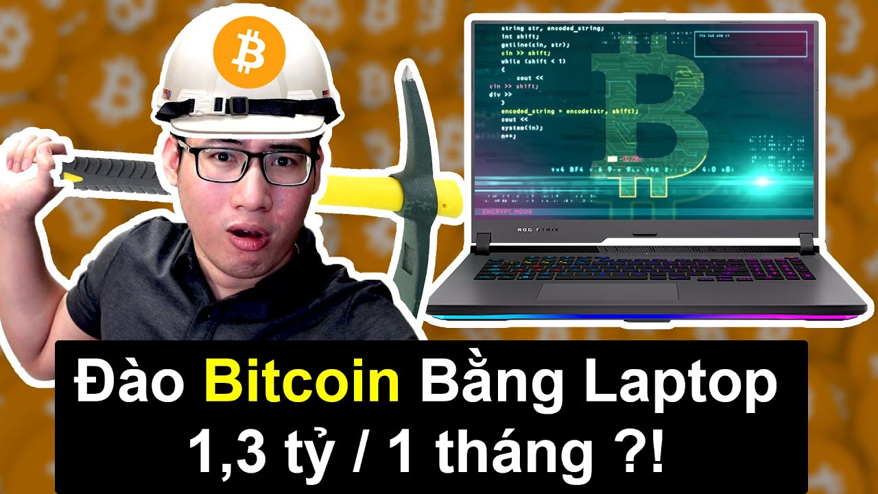 ขุด bitcoin คุ้มไหม  Update 2022  Đào Bitcoin Bằng Laptop Kiếm 1,3 tỷ  1 tháng | Dương Alex