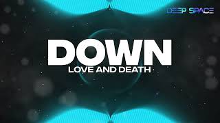 Love and Death - Down [HD]