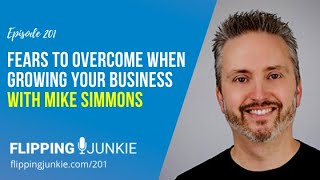 201: Fears To Overcome Growing Your Business with Mike Simmons