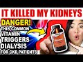 Woman Destroyed Her Kidneys (in 2 months) By Taking Common Vitamin