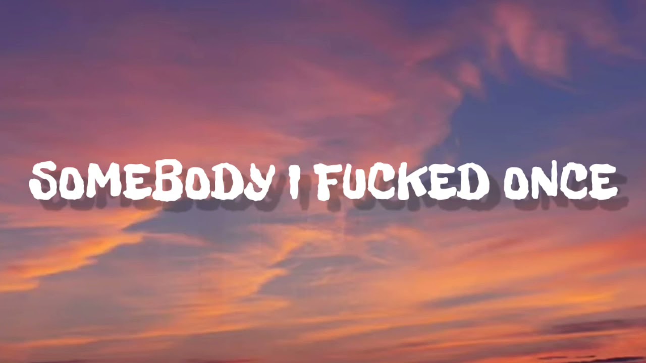 ZOLITA - SOMEBODY I FUCKED ONCE ( LYRICS ) - YouTube